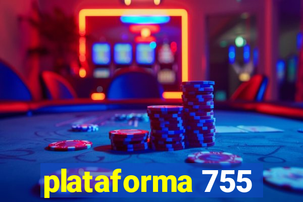 plataforma 755